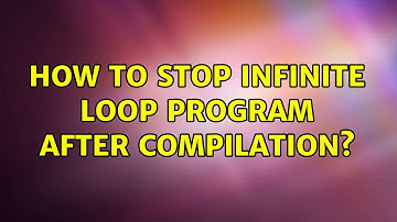 How to stop infinite loop program after compilation? (2 Solutions!!)