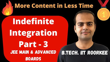 Indefinite Integration | Lecture - 3 | Integral Calculus | JEE  Main Advanced 2021 | Boards