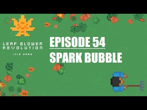 Leaf Blower Revolution - Ep 54 - Spark Bubble