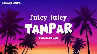Juicy luicy - TAMPAR satu jam full lirik
