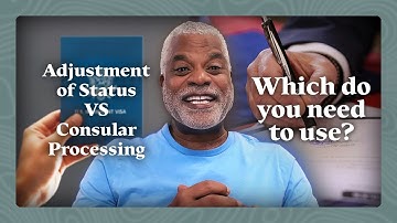 Adjustment of Status Vs. Consular Processing - Which do you need to use? - GrayLaw TV