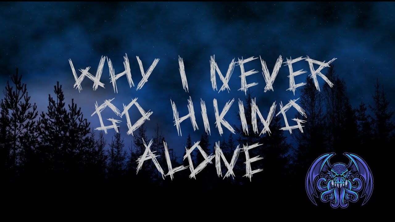 Why I Never Go Hiking Alone... - YouTube