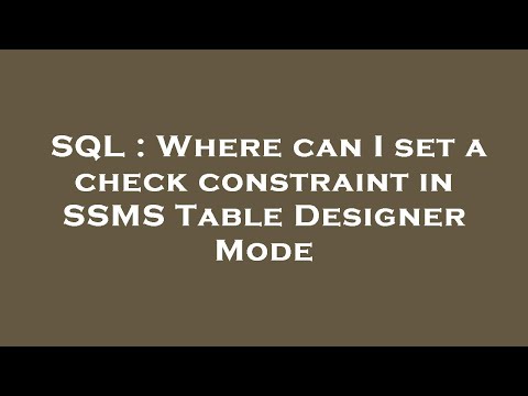 SQL : Where can I set a check constraint in SSMS Table Designer Mode