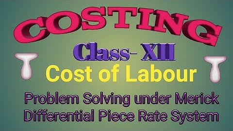 Costing Class XII -  Cost of Labour :  Problem Solving ( Part - IV)
