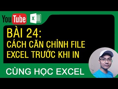 [Thủ thuật excel ] Bài 24 – Cách căn chỉnh file excel trước khi in