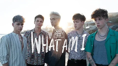 Why Don't We - What Am I [Official Video]