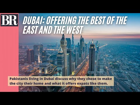 Dubai liveability: Pakistanis move from seeking employment to calling it a ‘second home’
