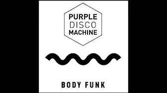 Purple Disco Machine - Body Funk (Official audio) Purple Disco Machine - Body Funk (Official audio)