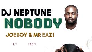 Dj Neptune, Joeboy \& Mr Eazi - Nobody (Lyrics Video)