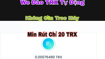 Web Đào TRX Tự Động Không Cần Treo Máy  Min Rút Chỉ 20 TRX