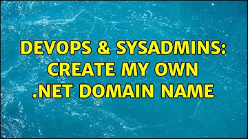 DevOps & SysAdmins: Create my own .net domain name