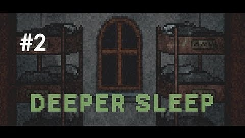 Lets Play - DEEPER SLEEP: Part2