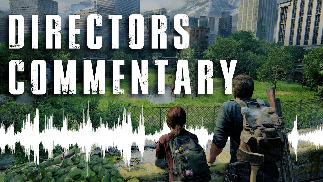 The Last of Us Will Outlive Us All | DIRECTORS COMMENTARY - YouTube