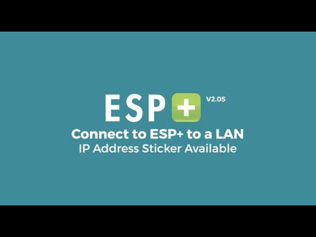 Video 6 - Connect ESP+ to a LAN - IP Address Sticker Available (Firmware V2.05)