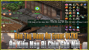 Đây Là Bàn Tay Vàng Trong Làng Ăn Event Game Võ Lâm Truyền Kỳ 1- Ăn Kiểu Này Thì AD Chắc Xin Thua