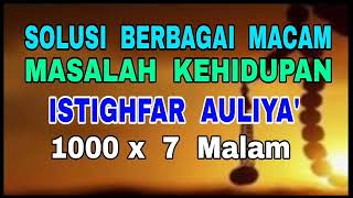 Download Lagu Solusi Berbagai Masalah Kehidupan - Istighfar Auliya' - 1000 x 7 Malam MP3