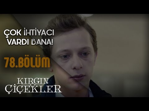 Kırgın Çiçekler 78.Bölüm - Arkadaş olarak seviyorum seni!