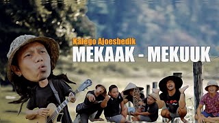 mekaak mekuuk - Kalego Ajoesbedik/Video musik official