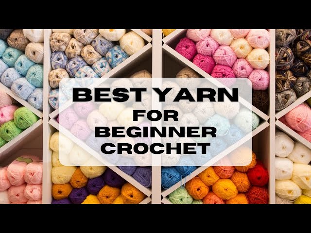A Round-Up of the Best Yarn for Crochet Beginners