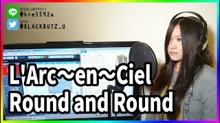 Round and Round / L'Arc〜en〜Ciel(cover)