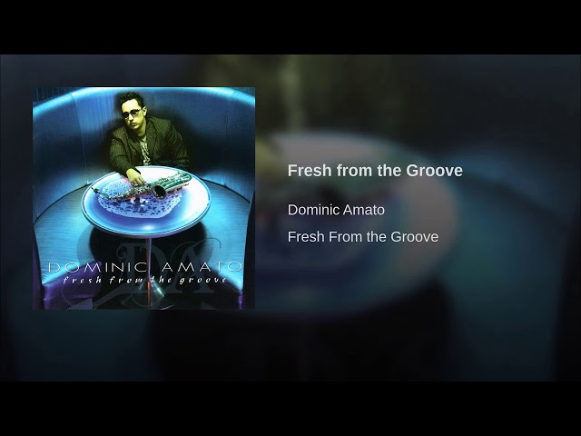 DOMINIC AMATO - FRESH FROM THE GROOVE