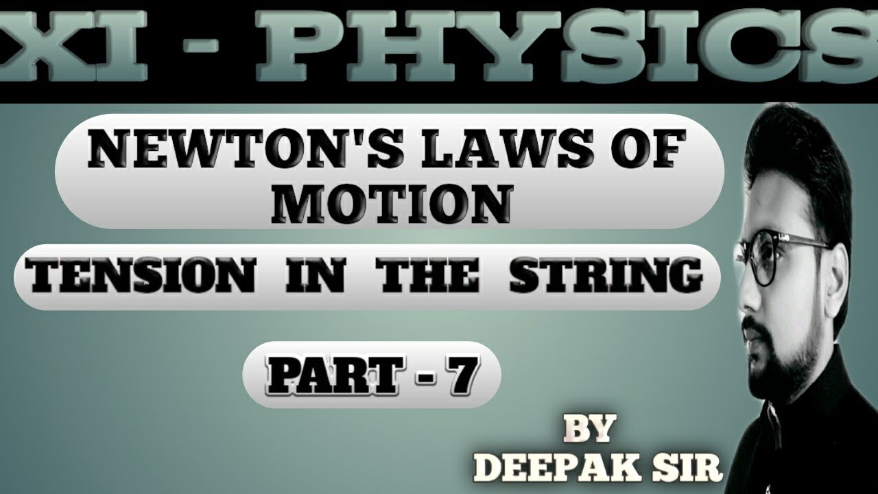 XI-PHYSICS || NEWTON'S LAWS OF MOTION || PART-7 || TENSION IN THE ...