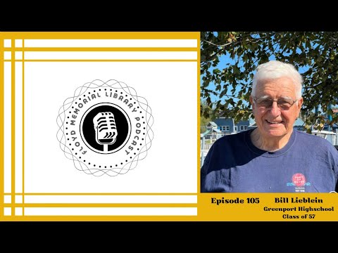 Episode 105 with Bill Lieblein, Greenport High School class of ’57
