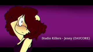 (DAYCORE) Studio Killers - Jenny