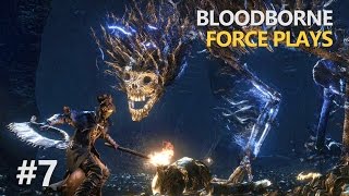 Bloodborne - Force Plays - Part 7 [Darkbeast Paarl]