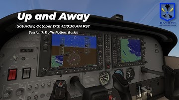 Up and Away Session 7: Traffic Pattern Basics [X-Plane 11]