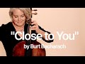&quot;Close to You&quot; by Burt Bacharach - Carolyn Hagler, cello.