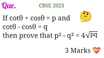 If cotθ+cosθ=p and cotθ-cosθ=q then prove that p² - q² = 4√pq...|| Class 10 Maths CBSE ||