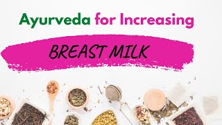Ayurveda & Superfoods to Increase Breast Milk Supply