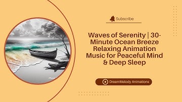 Waves of Serenity | 30-Minute Ocean Breeze Relaxing Animation Music for Peaceful Mind & Deep Sleep