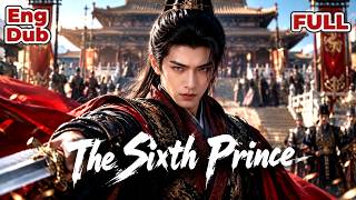 【ENG DUB】They Framed Him as a Useless Sixth Prince… So He Fought His Way to the Throne🔥