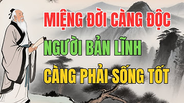 QUỶ CỐC TỬ : Miệng Đời Càng Độc - Người Bản Lĩnh Càng Phải Sống Tốt | Trí Tuệ Cổ Nhân.