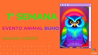 1ª Semana Evento Diamond Painting Animal 🌞💎🦉