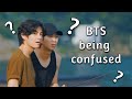 BTS being confused