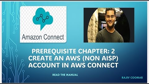 Prerequisite Chapter: 2 Create an AWS (non AISP) account | Amazon Connect Tutorial | Read The Manual