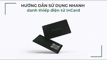 Hướng dẫn sử dụng nhanh danh thiếp điện tử InCard