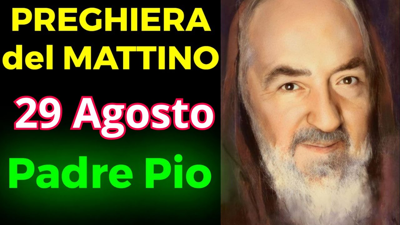 PREGHIERA del MATTINO | PREGHIERA a PADRE PIO (29 Agosto) - YouTube