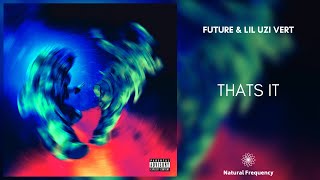 Future &amp; Lil Uzi Vert - Thats It [432Hz]