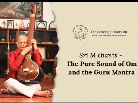 Sri M chants the Pure Sound of Om and the Guru Mantra