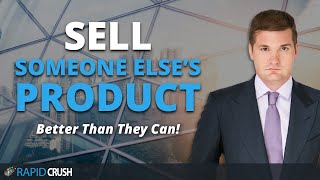 Sell Someone Else's Product Better Than They Can - with Jason Fladlien