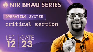 NIR BHAU Series Lecture 12 | Operating System | Introduction to Critical Section Problem