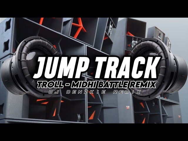 JUMP TRACK | TROLL-MIDHI BATTLE MIX | DD PRODUCTION | DJ DENZKIE REMIX class=