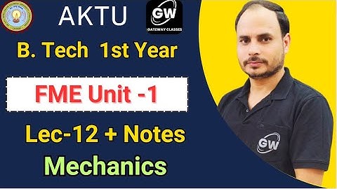 Lec-12 I Unit-1 I Mechanics I FME I by M S Tomer Sir I Gateway Classes I AKTU I RGPV