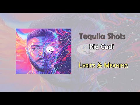 Kid Cudi - Tequila Shots Lyrics & Meaning