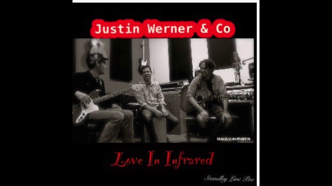 LOVE IN INFRARED JUSTIN WERNER & CO