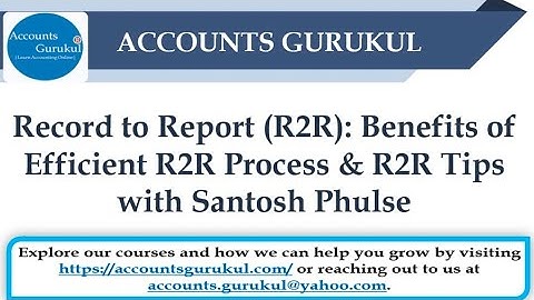 Record to Report (R2R): Benefits of Efficient R2R Process & R2R Tips with Santosh Phulse